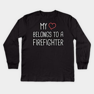 My Heart Belongs To A Firefighter Kids Long Sleeve T-Shirt